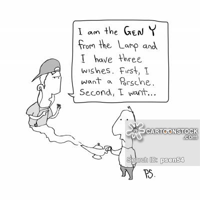 'I am the Gen Y from the lamp and I have three wishes. First, I want a Porsche. Second, I want. . .'